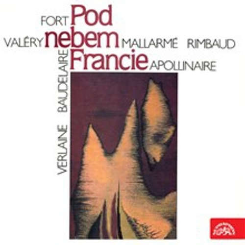 Pod nebem Francie - Guillaume Apollinaire, Paul Verlaine, Charles Baudelaire, Jean-Arthur Rimbaud, Paul Valéry, Paul Fort, Stéphane Mallarmé (mp3 audiokniha)