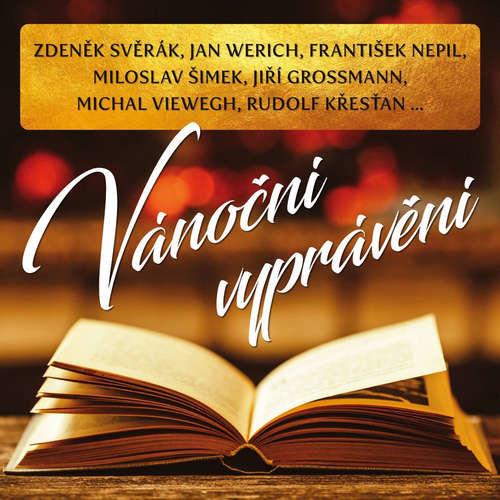 Vánoční vyprávění - Michal Viewegh, František Nepil, Zdeněk Svěrák, Jan Werich, Miloslav Šimek, Jiří Grossmann, Pavel Grym, Rudolf Křesťan (mp3 audiokniha)