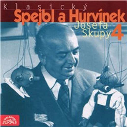 Klasický Spejbl a Hurvínek Josefa Skupy 4 - Rudolf Jurist, Josef Skupa, Julius Brammer, Charles Carlson, Leslie Sarony, Karel Leiss, Karel Vacek, Willy Rosen, William Christopher Handy (mp3 audiokniha)