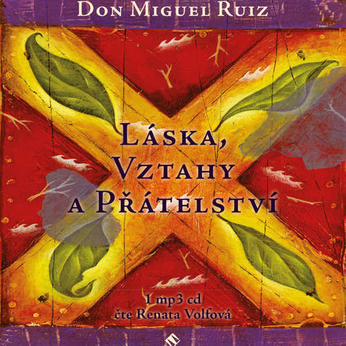 Láska, vztahy a přátelství - Don Miguel Ruiz (mp3 audiokniha)