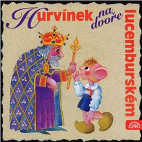 Hurvínek na dvoře lucemburském - Helena Štáchová, Pavel Cmíral (mp3 audiokniha)