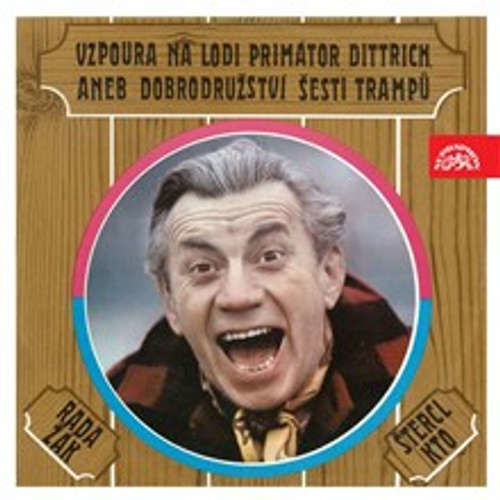 Vzpoura na lodi Primátor Dittrich aneb Dobrodružství šesti trampů - Jaroslav Žák, Vlastimil Rada (mp3 audiokniha)