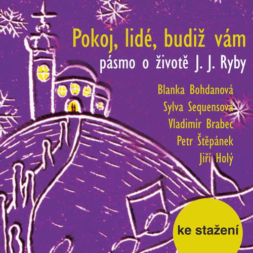 Pokoj, lidé, budiž vám  - pásmo o životě J. J. Ryby - Pavel Miňovský (mp3 audiokniha)