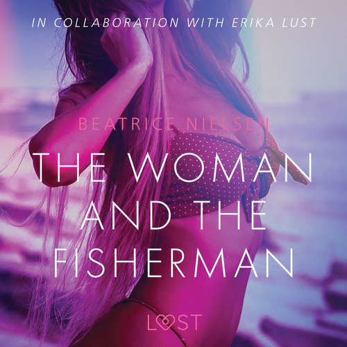 The Woman and the Fisherman - Erotic Short Story (EN) - Beatrice Nielsen (mp3 audiokniha)
