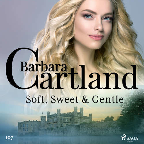 Soft, Sweet & Gentle (Barbara Cartland's Pink Collection 107) (EN) - Barbara Cartland (mp3 audiokniha)
