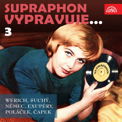 Supraphon vypravuje...3 - Karel Čapek, František Němec, Jiří Suchý, Antoine de Saint-Exupéry, Jan Werich,  Různí, Karel Poláček (mp3 audiokniha)