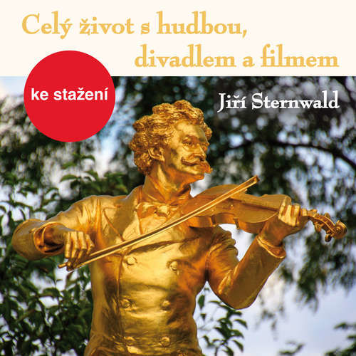 Celý život s hudbou, divadlem a filmem - Jiří Sternwald (mp3 audiokniha)