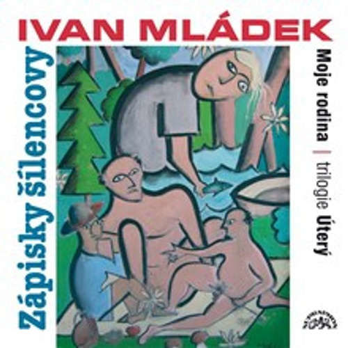 Zápisky šílencovy (Trilogie úterý, Moje rodina) - Ivan Mládek (mp3 audiokniha)