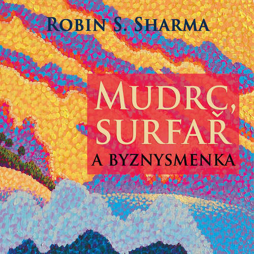 Mudrc, surfař a byznysmenka - Robin Shilp Sharma (mp3 audiokniha)