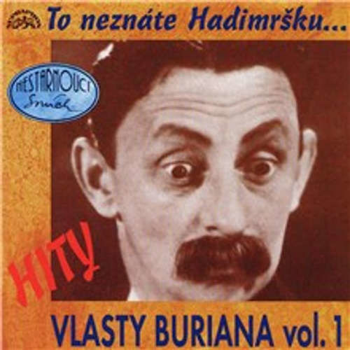 Hity Vlasty Buriana 1 (To neznáte Hadimršku) - Jaroslav Hašek, Vratislav Blažek, Vlasta Burian, Emanuel Brožík, Fráňa Vodička, Jarka Mottl, Jiří Verner (mp3 audiokniha)