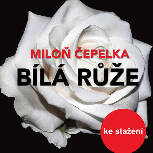 Bílá růže - Miloň Čepelka (mp3 audiokniha)