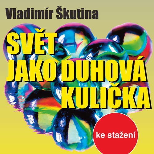Svět jako duhová kulička - Vladimír Škutina (mp3 audiokniha)