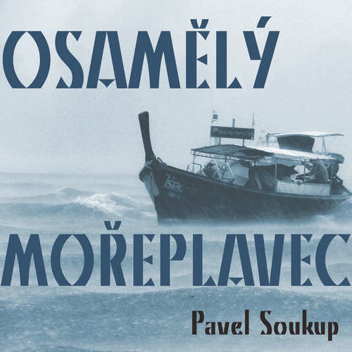 Osamělý mořeplavec - Pavel Soukup (mp3 audiokniha)