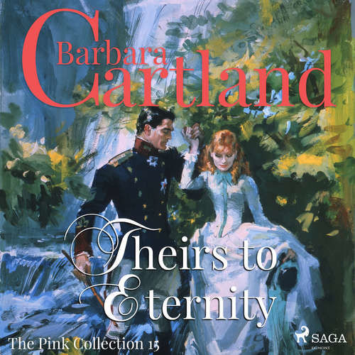Theirs to Eternity (Barbara Cartland’s Pink Collection 15) (EN) - Barbara Cartland (mp3 audiokniha)