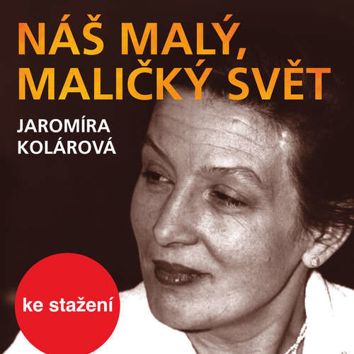 Náš malý, maličký svět - Jaromíra Kolárová (mp3 audiokniha)