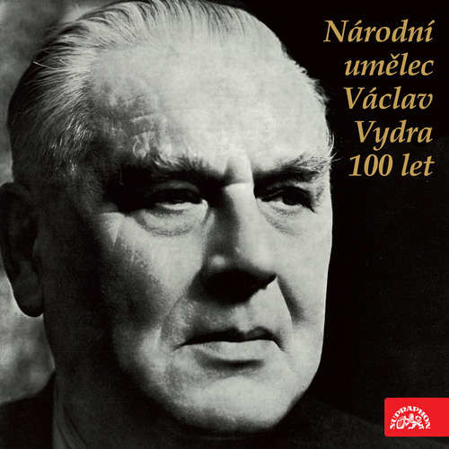 Národní umělec Václav Vydra 100 let - Maxim Gorkij, Jan Neruda, William Shakespeare, Josef Kajetán Tyl, Henrik Ibsen, Manfréd Hausmann, Václav Vydra (mp3 audiokniha)