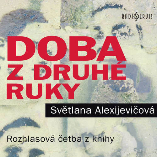 Doba z druhé ruky - Světlana Alexijevičová (mp3 audiokniha)
