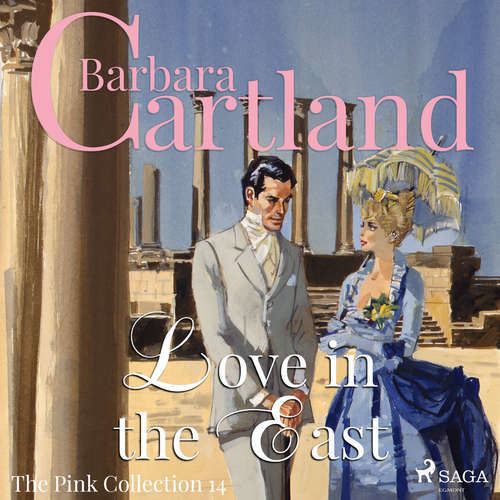 Love in the East (Barbara Cartland’s Pink Collection 14) (EN) - Barbara Cartland (mp3 audiokniha)