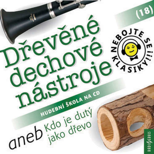 Nebojte se klasiky 18 - Dřevěné dechové nástroje aneb Kdo je dutý jako dřevo - Rôzni autori (mp3 audiokniha)