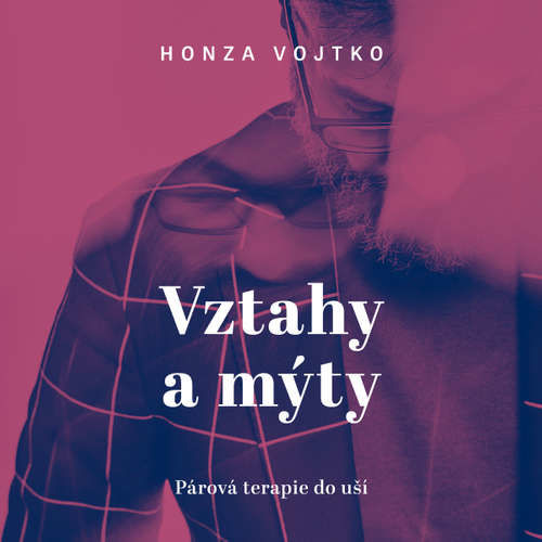 Vztahy a mýty - Honza Vojtko (mp3 audiokniha)