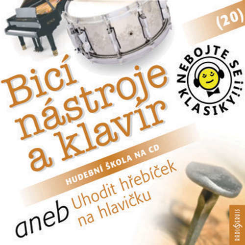 Nebojte se klasiky 20 - Bicí nástroje a klavír aneb Uhodit hřebíček na hlavičku - Rôzni autori (mp3 audiokniha)
