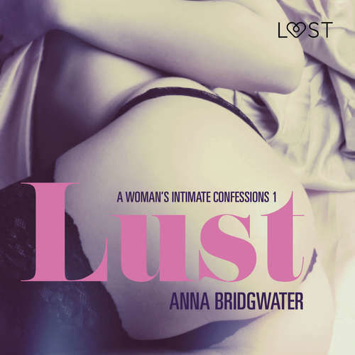 Lust - A Woman's Intimate Confessions 1 (EN) - Anna Bridgwater (mp3 audiokniha)