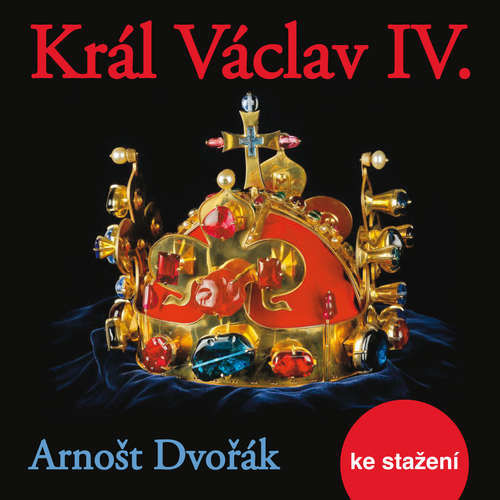 Král Václav IV. - Arnošt Dvořák (mp3 audiokniha)