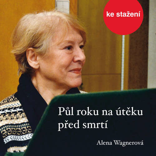 Půl roku na útěku před smrtí - Alena Wagnerová (mp3 audiokniha)