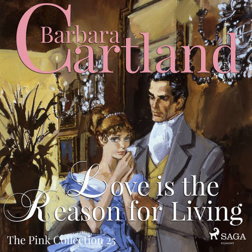 Love is the Reason for Living (Barbara Cartland’s Pink Collection 25) (EN) - Barbara Cartland (mp3 audiokniha)