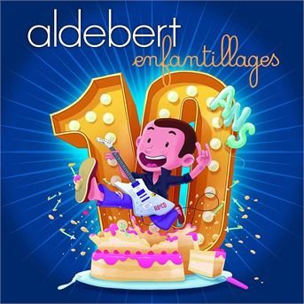 CD ALDEBERT - 10 ANS D'ENFANTILLAGES!