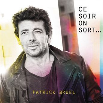 CD BRUEL, PATRICK - CE SOIR ON SORT...