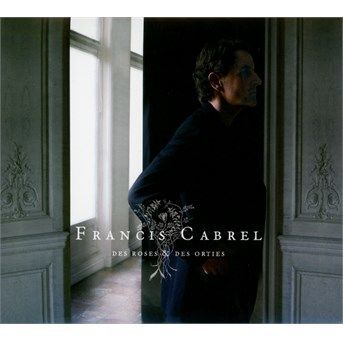 CD CABREL, FRANCIS - Des roses et des orties