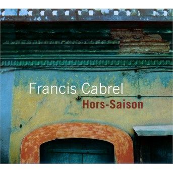 CD CABREL, FRANCIS - Hors-saison