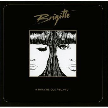 CD BRIGITTE - A bouche que veux-tu