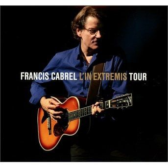 CD CABREL, FRANCIS - L'In Extremis Tour