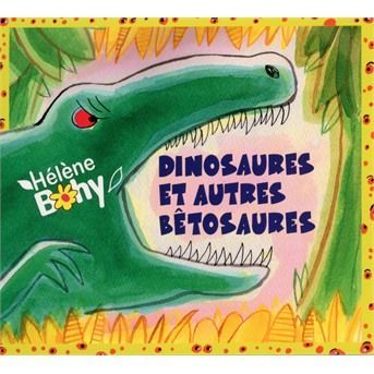 CD BOHY, HELENE - Dinosaures et autres bêtosaure