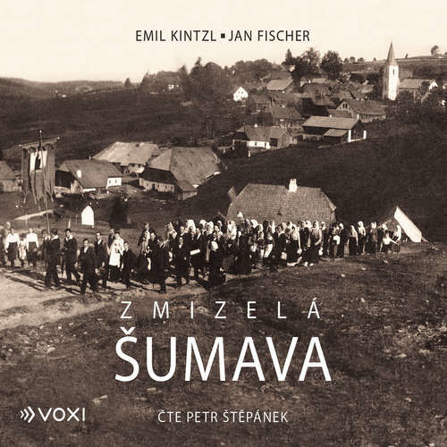 Zmizelá Šumava - Emil Kintzl, Jan Fischer (mp3 audiokniha)