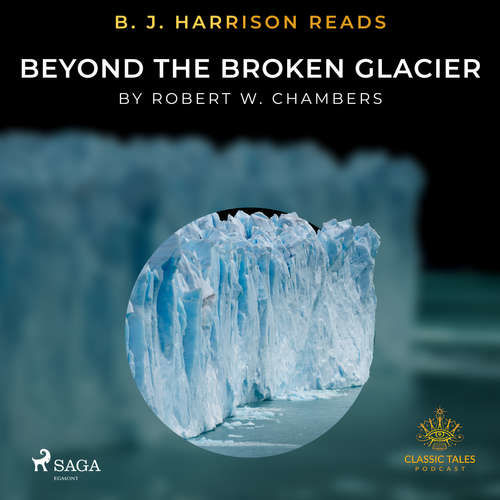 B. J. Harrison Reads Beyond the Broken Glacier (EN) - Robert W. Chambers (mp3 audiokniha)