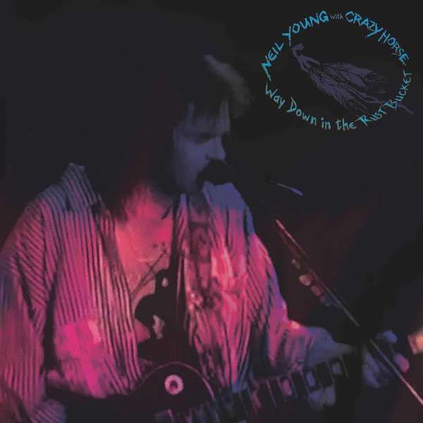 CD YOUNG, NEIL & CRAZY HORSE - WAY DOWN IN THE RUST BUCKET