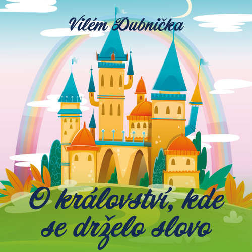 O království, kde se drželo slovo - Vilém Dubnička (mp3 audiokniha)