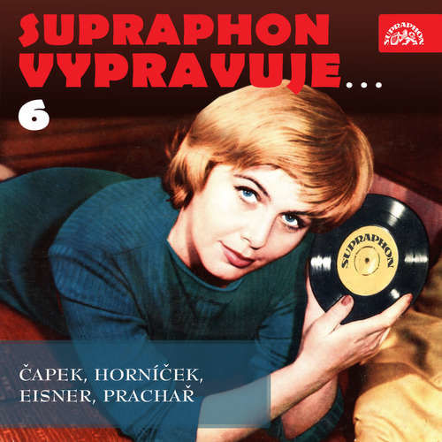 Supraphon vypravuje...6 ( Čapek, Horníček, Eisner, Prachař) - Karel Čapek, Miroslav Horníček, Pavel Eisner, Ilja Prachař (mp3 audiokniha)