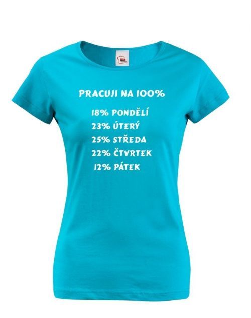 Dámské tričko - Práca na 100 %