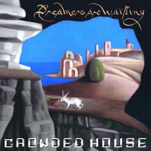 CD CROWDED HOUSE - DREAMERS ARE WAITING
