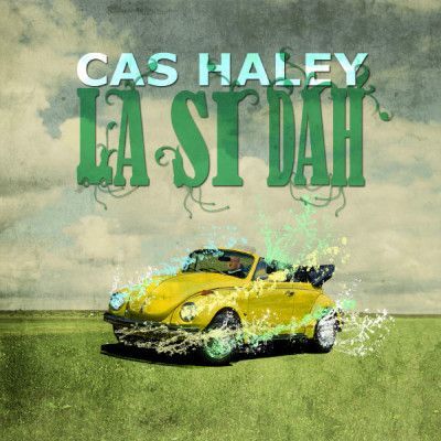 CD HALEY, CAS - LA SI DAH