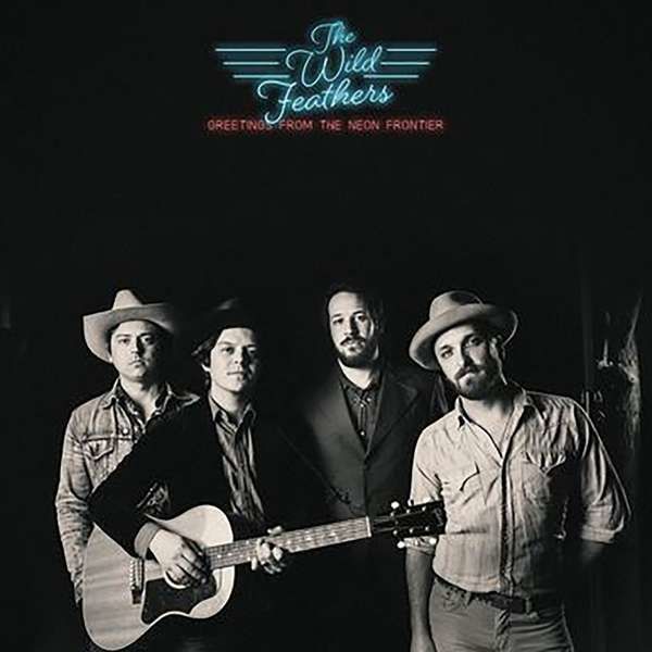 CD WILD FEATHERS, THE - GREETINGS FROM THE NEON FRONTIER