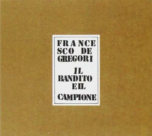 CD GREGORI, FRANCESCO DE - Il bandito e il campione