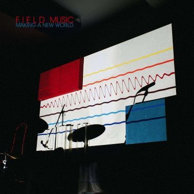 CD FIELD MUSIC - MAKING A NEW WORLD