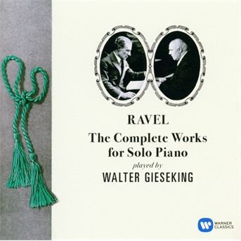 CD GIESEKING, WALTER - RAVEL - THE COMPLETE WORKS FOR SOLO PIANO