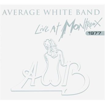 CD AVERAGE WHITE BAND - LIVE AT MONTREUX 1977