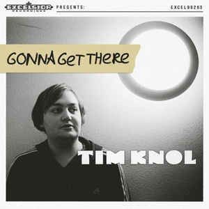 Vinyl KNOL, TIM - 7-GONNA GET THERE